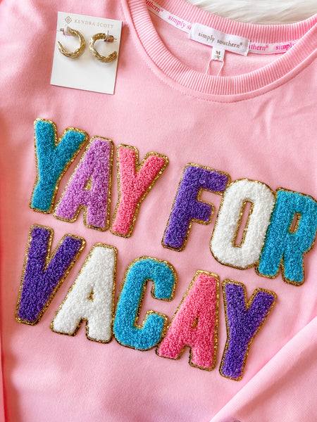 Yay For Vacay Sweatshirt